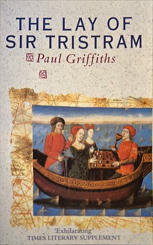 The Lay of Sir Tristram by Paul Griffiths