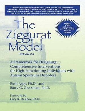 The Ziggurat Model: A Framwork for Designing Comprehensive Interventions for Individuals with High-Functioning Autism and Asperger Syndrom by Ruth Aspy