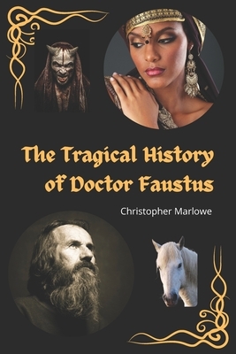 The Tragical History of Doctor Faustus: - comfortable reading - large and clear print by Christopher Marlowe