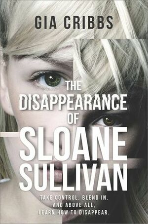 The Disappearance Of Sloane Sullivan by Gia Cribbs