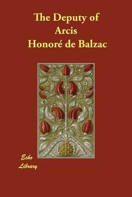 The Deputy of Arcis by Honoré de Balzac