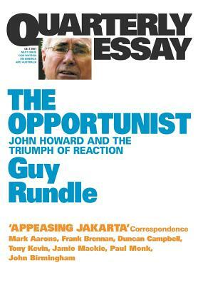 The Opportunist: John Howard and the Triumph of Reaction by Guy Rundle