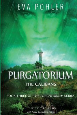 The Calibans: The Purgatorium Series, Book Three by Eva Pohler