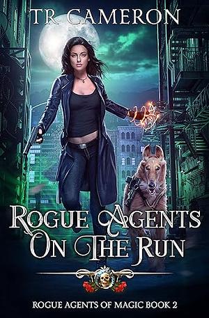 Rogue Agents on the Run by T.R. Cameron, Martha Carr, Michael Anderle