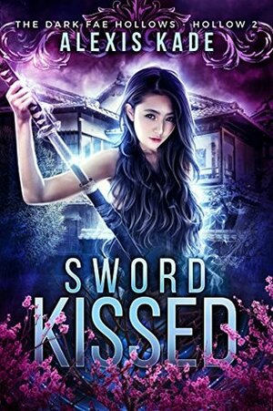 Sword Kissed by Alexis Kade