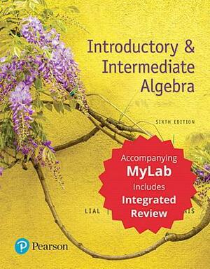 Intermediate Algebra with Integrated Review Books a la Carte Edition Plus Mylab Math -- Access Card Package by Margaret Lial, Terry McGinnis, John Hornsby