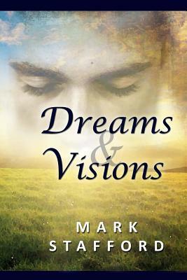 Dreams & Visions by Mark Stafford