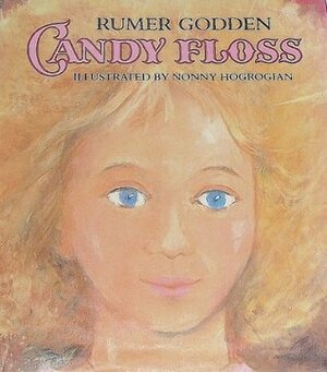 Candy Floss by Rumer Godden, Nonny Hogrogian
