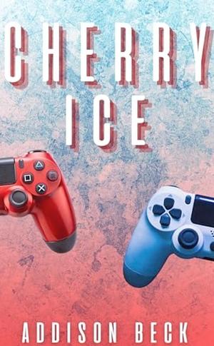 Cherry Ice by Addison Beck