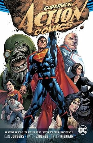 Superman: Action Comics: The Rebirth Deluxe Edition Book 1 by Patrick Zircher, Tyler Kirkham, Dan Jurgens
