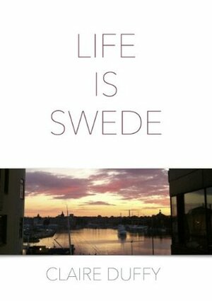 Life is Swede by Claire Duffy
