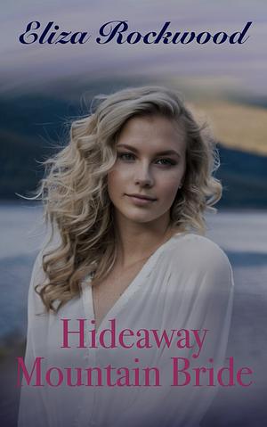 Hideaway Mountain Bride by Eliza Rockwood