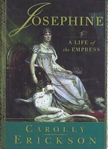 Josephine : A Life of the Empress by Carolly Erickson