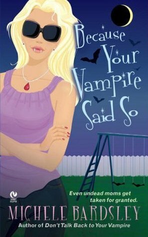 Because Your Vampire Said So by Michele Bardsley