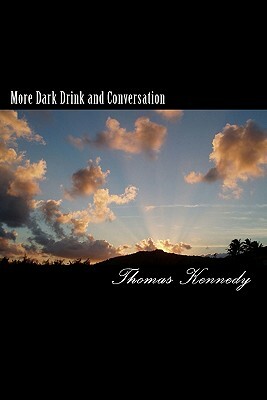 More Dark Drink and Conversation by Thomas Kennedy