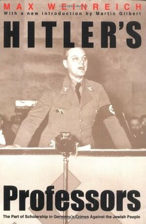 Hitler's Professors by Martin Gilbert, Max Weinreich