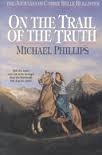 On the Trail of the Truth by Michael R. Phillips, Judith Pella
