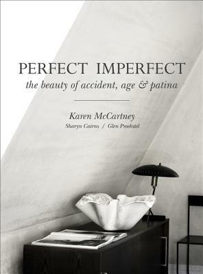 Perfect Imperfect: The Beauty of Accident Age and Patina by Karen McCartney