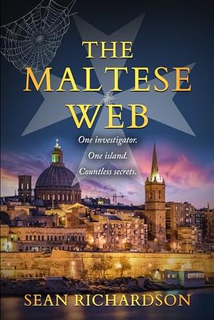 The Maltese Web: One Investigator, One Island, Countless Secrets. by Sean Richardson