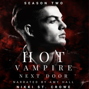 Hot Vampire Next Door: Season Two by Nikki St. Crowe