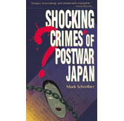 Shocking Crimes of Postwar Japan by Mark Schreiber