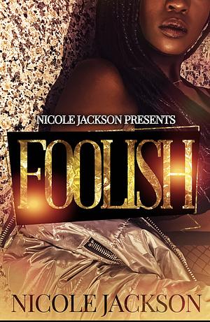 Foolish by Nicole Jackson