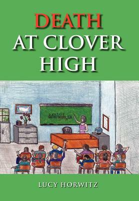 Death at Clover High by Lucy Horwitz