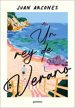 Un Rey de Verano by Juan Arcones