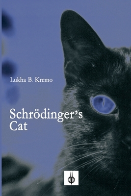 Schroedinger's Cat by Lukha B. Kremo