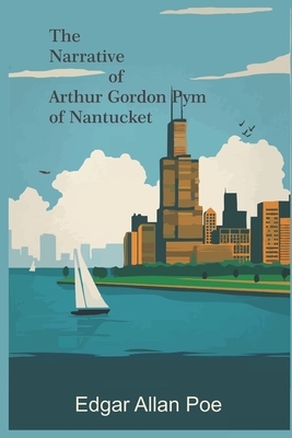 The Narrative of Arthur Gordon Pym of Nantucket by Edgar Allan Poe