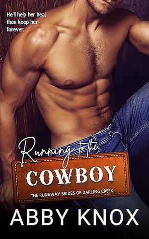 Running to the Cowboy by Abby Knox