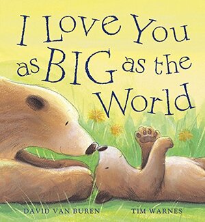I Love You As Big As the World by David Van Buren