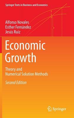 Economic Growth: Theory and Numerical Solution Methods by Jesús Ruiz, Esther Fernández, Alfonso Novales