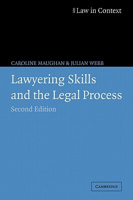 Lawyering Skills and the Legal Process by Julian Webb, Caroline Maughan