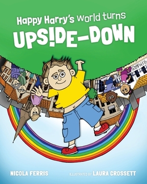 Happy Harry's World Turns Upside Down by Nicola Ferris