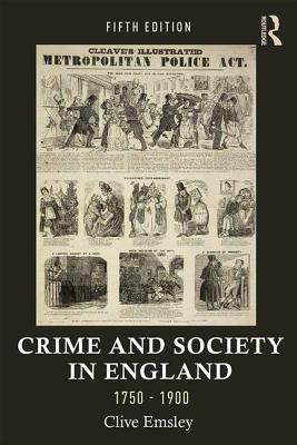 Crime and Society in England, 1750-1900 by Clive Emsley