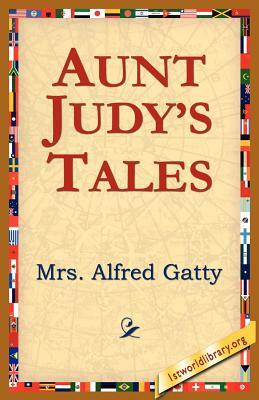 Aunt Judy's Tales by Mrs Alfred Gatty