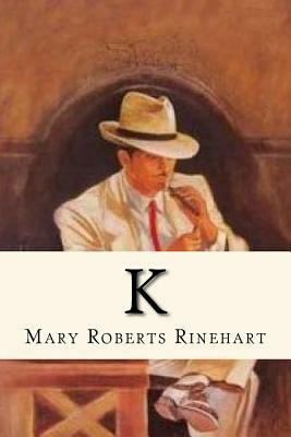 K by Mary Roberts Rinehart