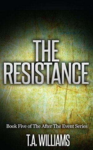 The Resistance by T.A. Williams