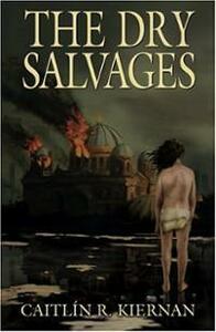The Dry Salvages by Caitlín R. Kiernan