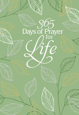 365 Days of Prayer for Life: Daily Prayer Devotional by Broadstreet Publishing Group LLC