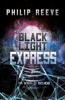 Black Light Express by Philip Reeve