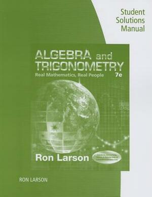 Student Solutions Manual for Larson's Algebra and Trigonometry: Real Mathematics, Real People, 7th by Ron Larson