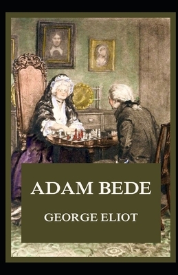 Adam Bede Illustrated by George Eliot