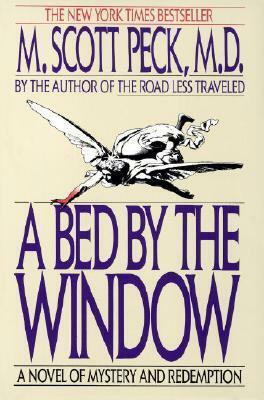 A Bed by the Window: A Novel Of Mystery And Redemption by M. Scott Peck