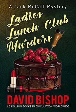 Ladies Lunch Club Murders, a Jack McCall Mystery by David Bishop