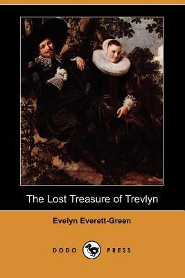 The Lost Treasure of Trevlyn (Dodo Press) by Evelyn Everett-Green