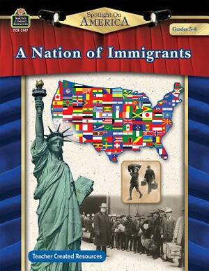 Spotlight on America: A Nation of Immigrants Grade 5-8 by Robert W. Smith