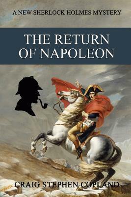 The Return of Napoleon: A New Sherlock Holmes Mystery (New Sherlock Holmes Mysteries Book 36) by Craig Stephen Copland