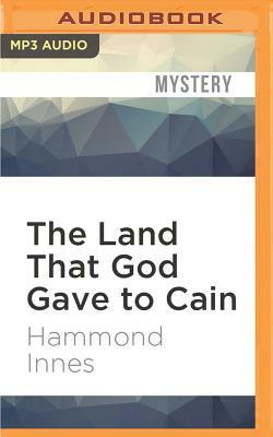 The Land That God Gave to Cain by Hammond Innes